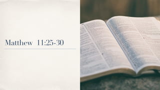 Matthew 11:25-30
 
