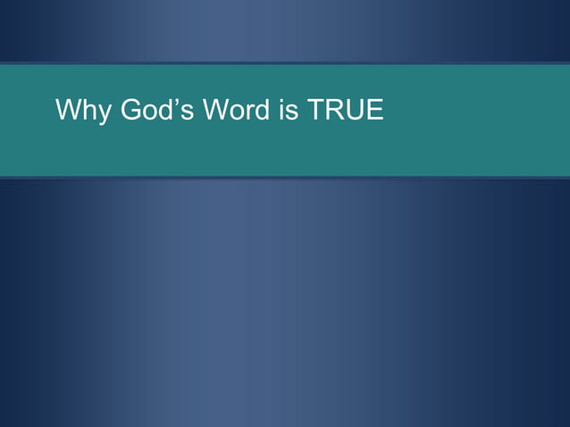 Why Gods Word Is True | PPT