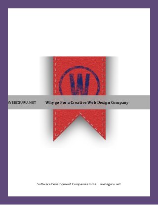 Software Development Companies India | webzguru.net
WEBZGURU.NET Why go For a Creative Web Design Company
 
