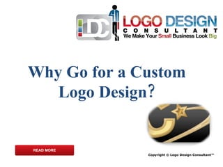 Why Go for a Custom Logo Design? Copyright © Logo Design Consultant™ READ MORE 