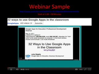 Webinar Sample http://www.youtube.com/watch?v=-AI1CNpa0rU&feature=relmfu   Start at 1:00 – 58 Minutes 