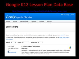 Google K12 Lesson Plan Data Base   http://www.google.com/apps/intl/en/edu/lesson_plans.html   