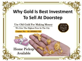Why Gold Is Best Investment
To Sell At Doorstep
 
