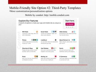 Mobile-Friendly Site Option #2: Third-Party Templates
•More customization/personalization options
               Mobile by conduit: http://mobile.conduit.com
 