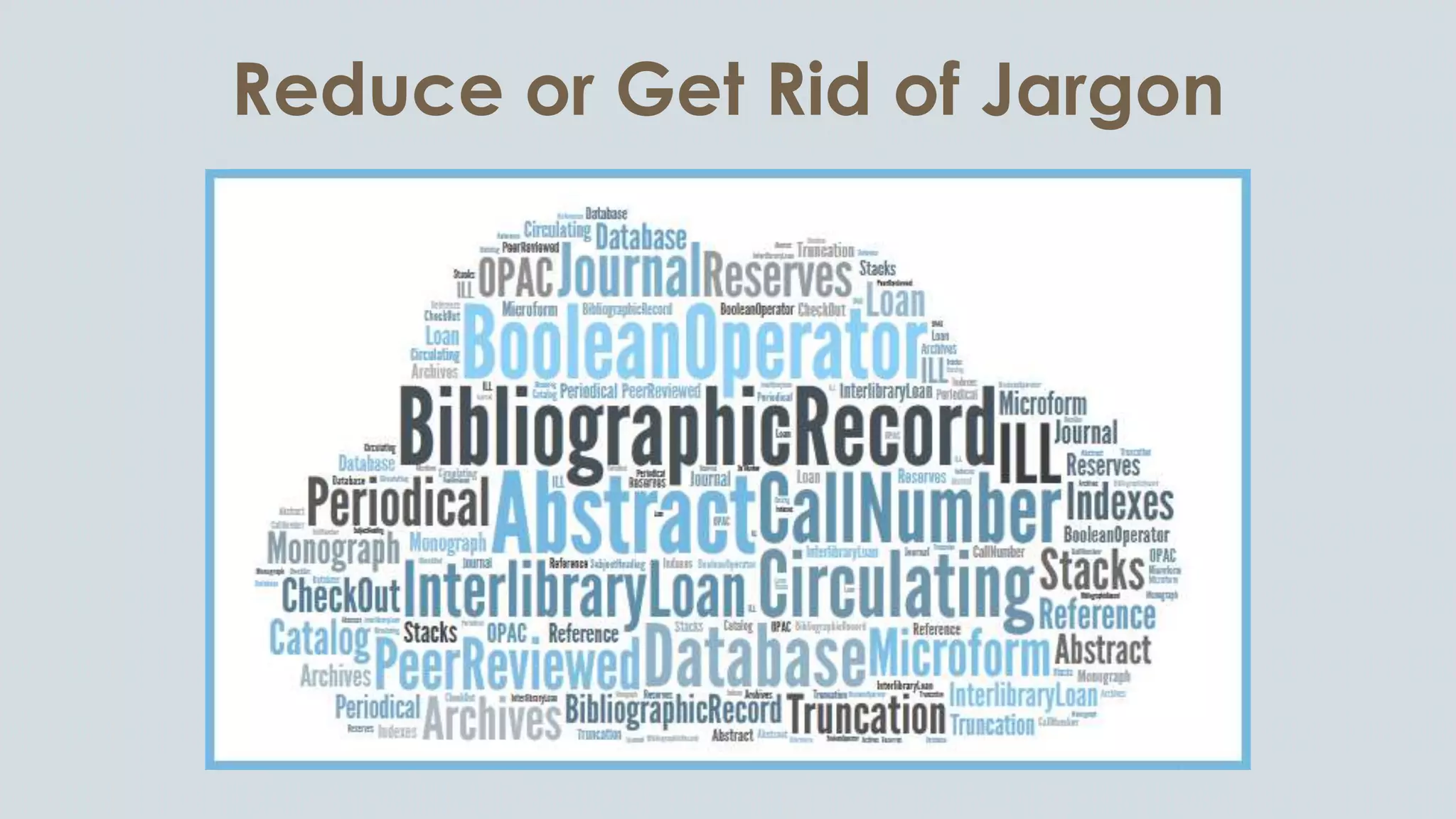 Reduce or Get Rid of Jargon
 