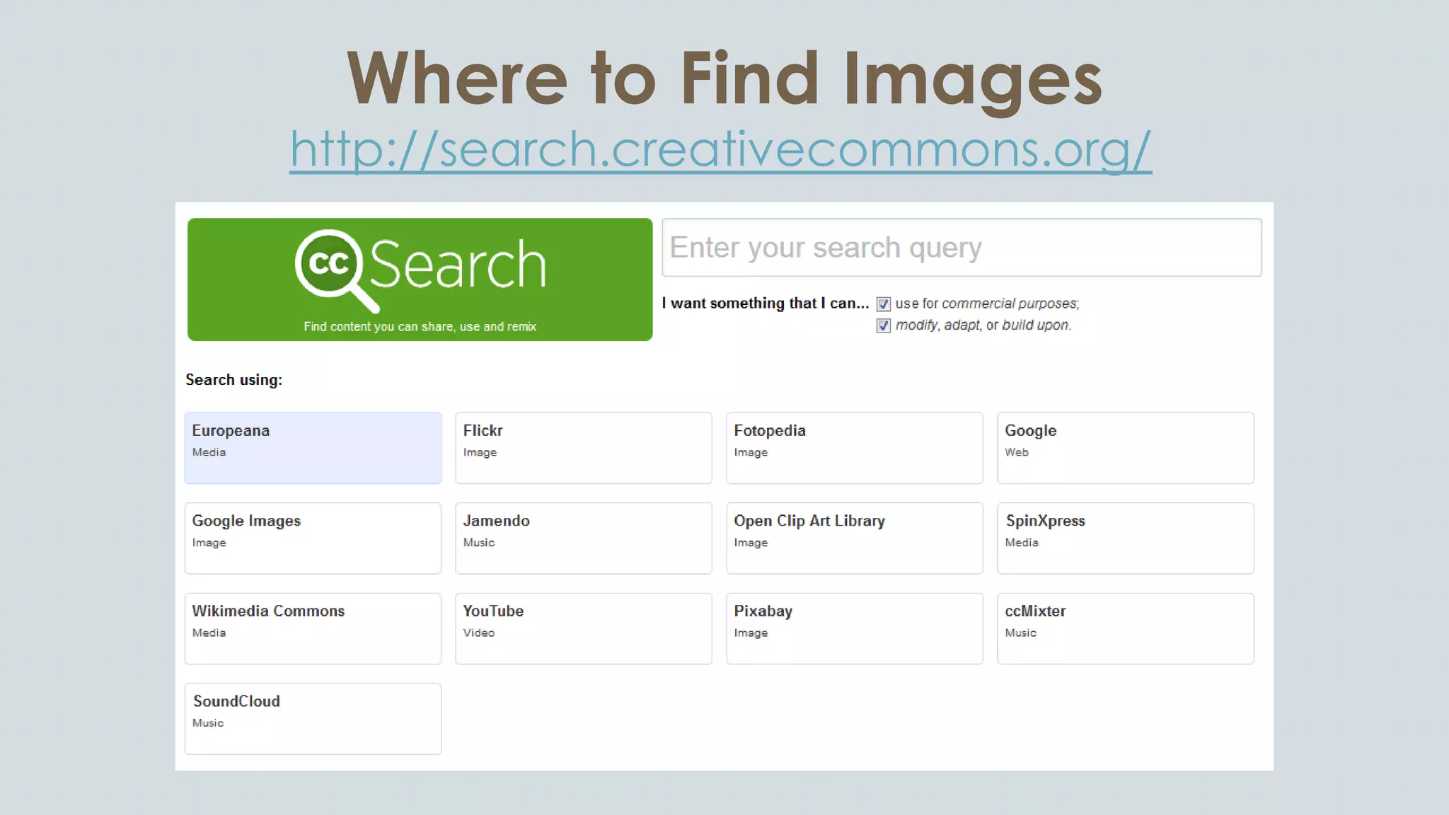 Where to Find Images
http://search.creativecommons.org/
 