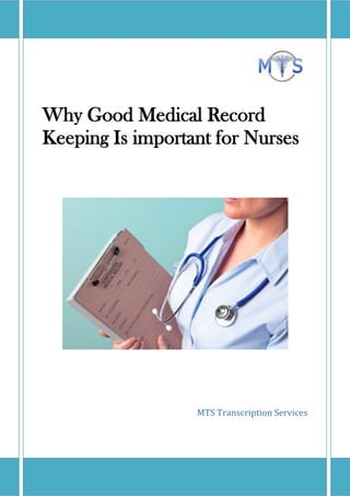 Why Good Medical Record
Keeping Is important for Nurses
MTS Transcription Services
 
