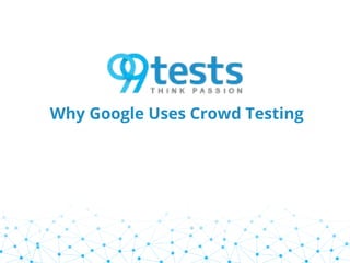 Why Google Uses Crowd Testing
 