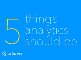 things
analytics
should be5!
 