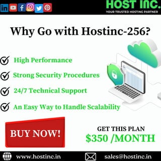 Why Go with Hostinc-256?
Strong Security Procedures
High Performance
24/7 Technical Support
An Easy Way to Handle Scalability
GET THIS PLAN
$350 /MONTH
www.hostinc.in sales@hostinc.in
BUY NOW!
 