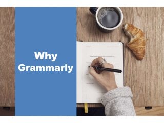 Why
Grammarly
 
