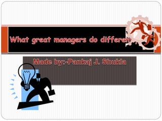 Why great managers do differently?