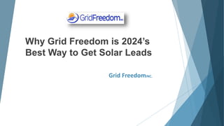 Why Grid Freedom is 2024’s
Best Way to Get Solar Leads
Grid FreedomINC.
 
