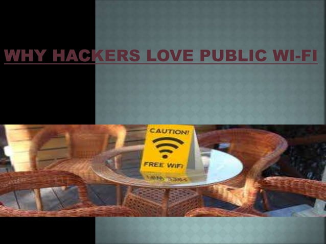 Why hackers love public Wi-fi | PPT