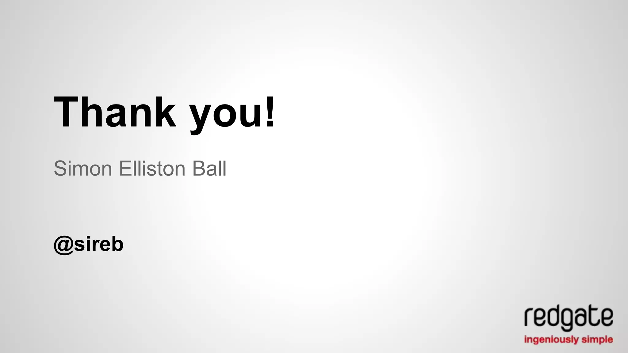 Thank you! 
Simon Elliston Ball 
@sireb 
