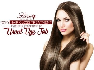 Why Hair Gloss Treatment Is Better Compared To Usual Dye Job