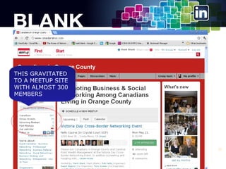 THIS GRAVITATED
THIS GRAVITATED
TO A MEETUP SITE
TO A MEETUP SITE
WITH ALMOST 300
WITH ALMOST 300
MEMBERS
MEMBERS

21

 