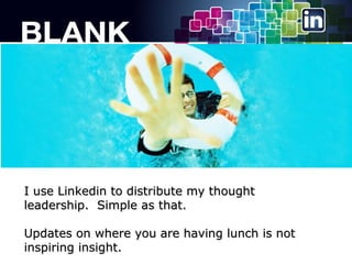 I use Linkedin to distribute my thought
leadership. Simple as that.
Updates on where you are having lunch is not
inspiring insight.

 