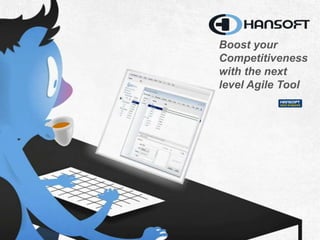 Boost your
Competitiveness
with the next
level Agile Tool
 