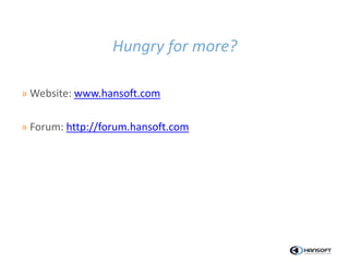 Hungry for more?
» Website: www.hansoft.com
» Forum: http://forum.hansoft.com
 