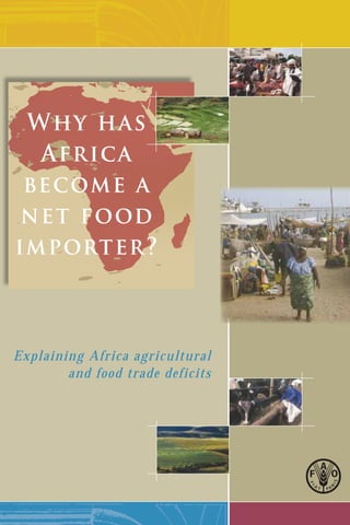 Why has
Africa
become a
net food
importer?
Explaining Africa agricultural
and food trade deficits
 