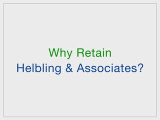 Why Retain
Helbling & Associates?
 