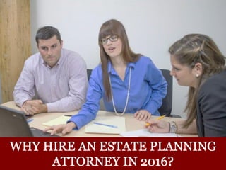 Why Hire an Estate Planning Attorney in 2016