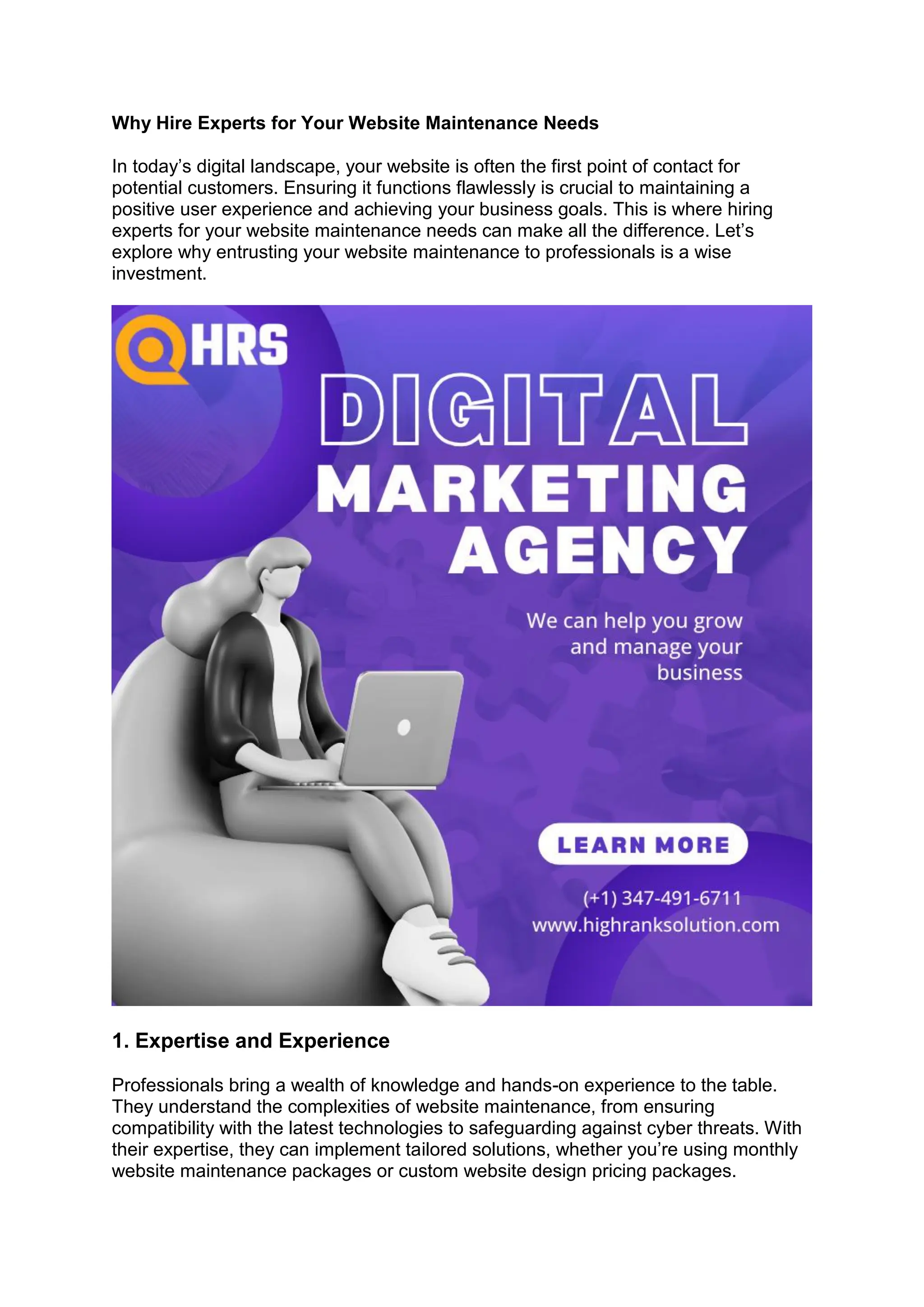 Why Hire Experts for Your Website Maintenance Needs
In today’s digital landscape, your website is often the first point of contact for
potential customers. Ensuring it functions flawlessly is crucial to maintaining a
positive user experience and achieving your business goals. This is where hiring
experts for your website maintenance needs can make all the difference. Let’s
explore why entrusting your website maintenance to professionals is a wise
investment.
1. Expertise and Experience
Professionals bring a wealth of knowledge and hands-on experience to the table.
They understand the complexities of website maintenance, from ensuring
compatibility with the latest technologies to safeguarding against cyber threats. With
their expertise, they can implement tailored solutions, whether you’re using monthly
website maintenance packages or custom website design pricing packages.
 