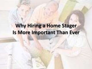 Why Hiring a Home Stager
Is More Important Than Ever
 
