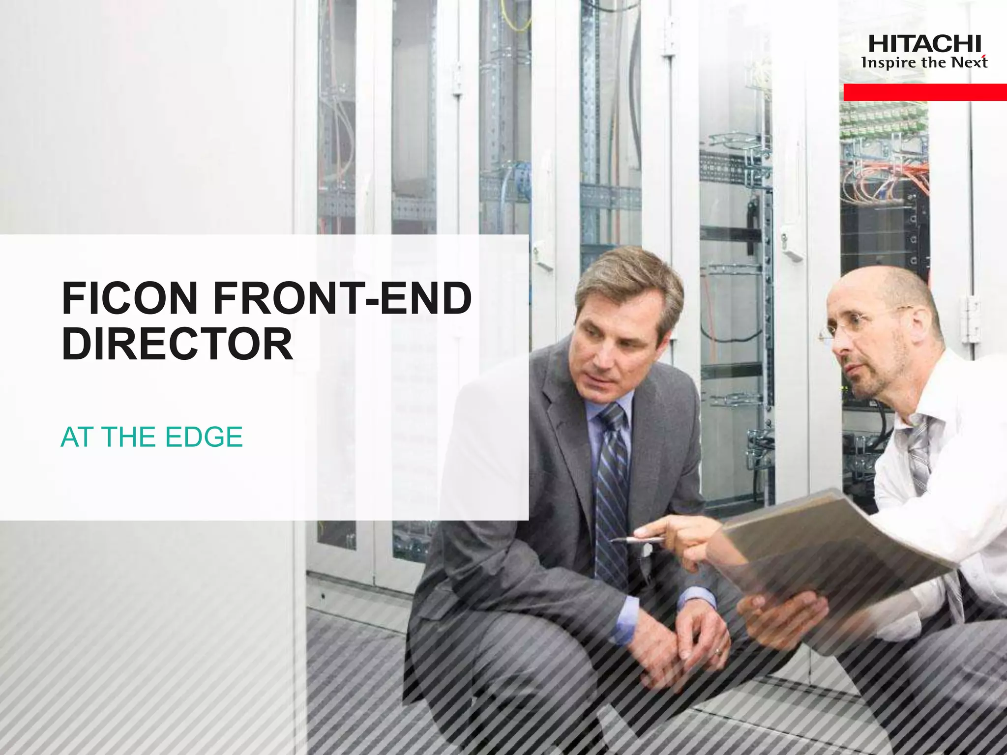 FICON FRONT-END
DIRECTOR
AT THE EDGE
 