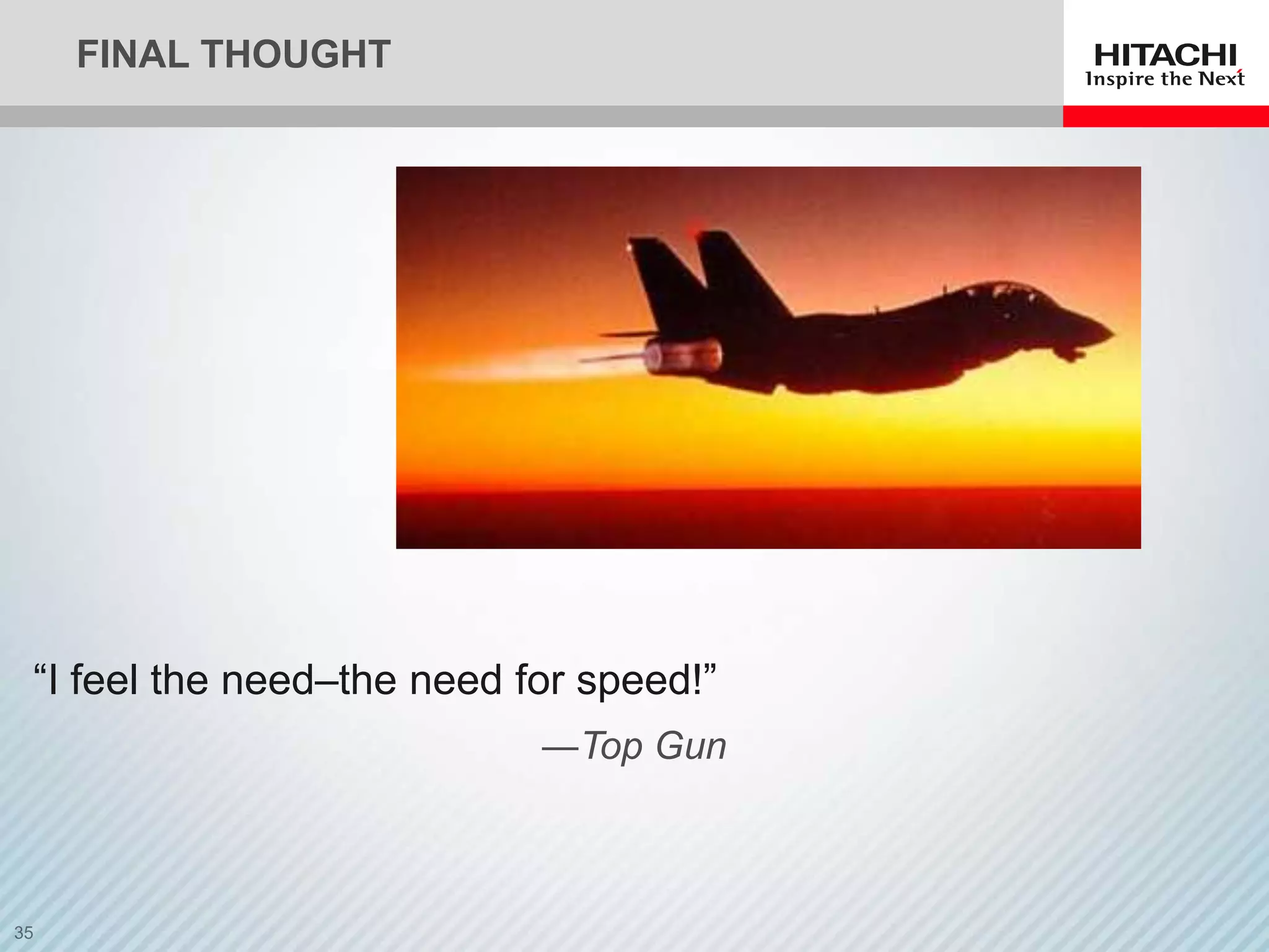 FINAL THOUGHT




“I feel the need–the need for speed!”
                           ―Top Gun
 