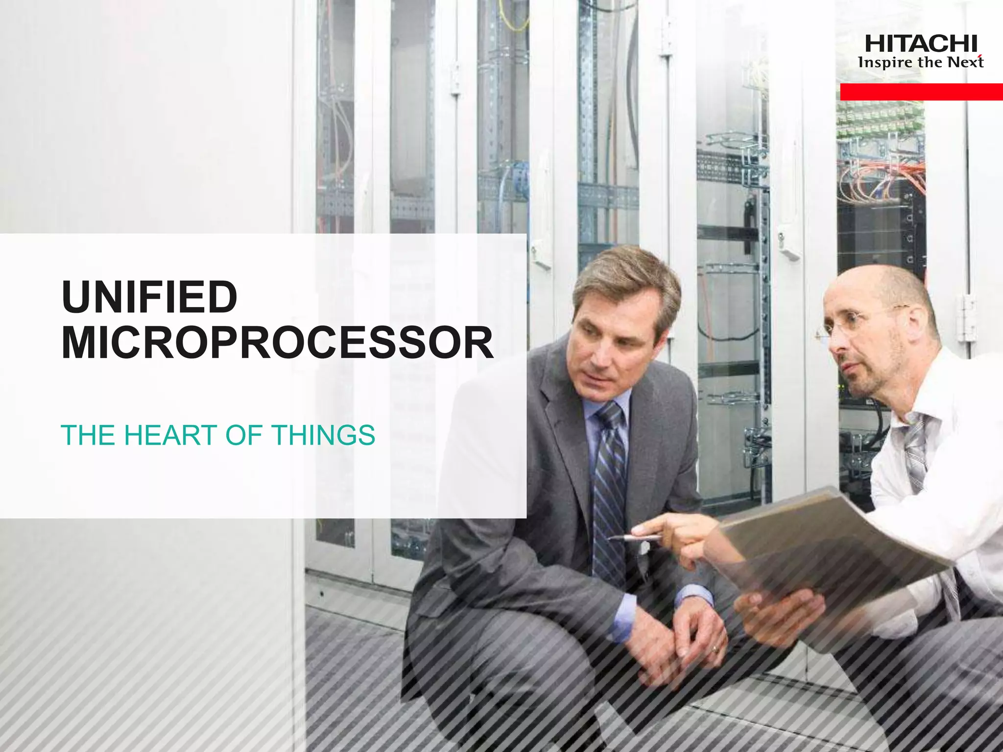 UNIFIED
MICROPROCESSOR
THE HEART OF THINGS
 