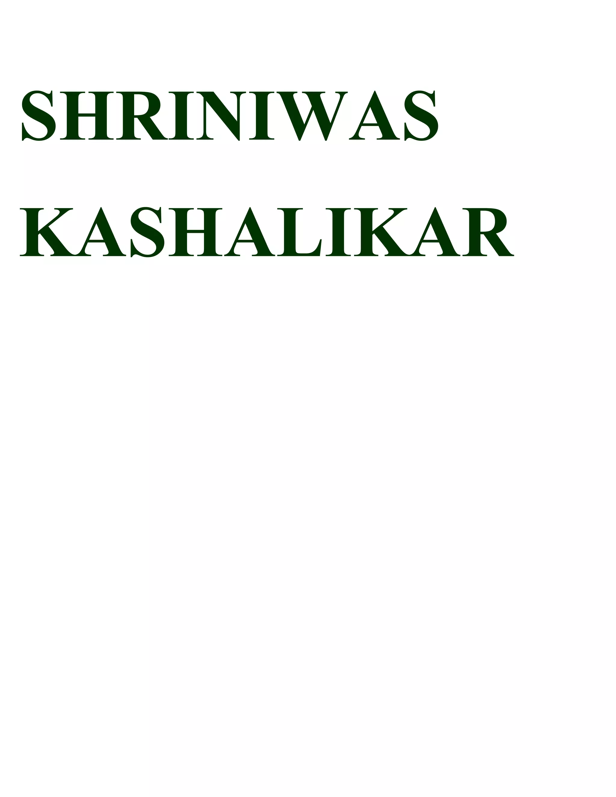 SHRINIWAS
KASHALIKAR