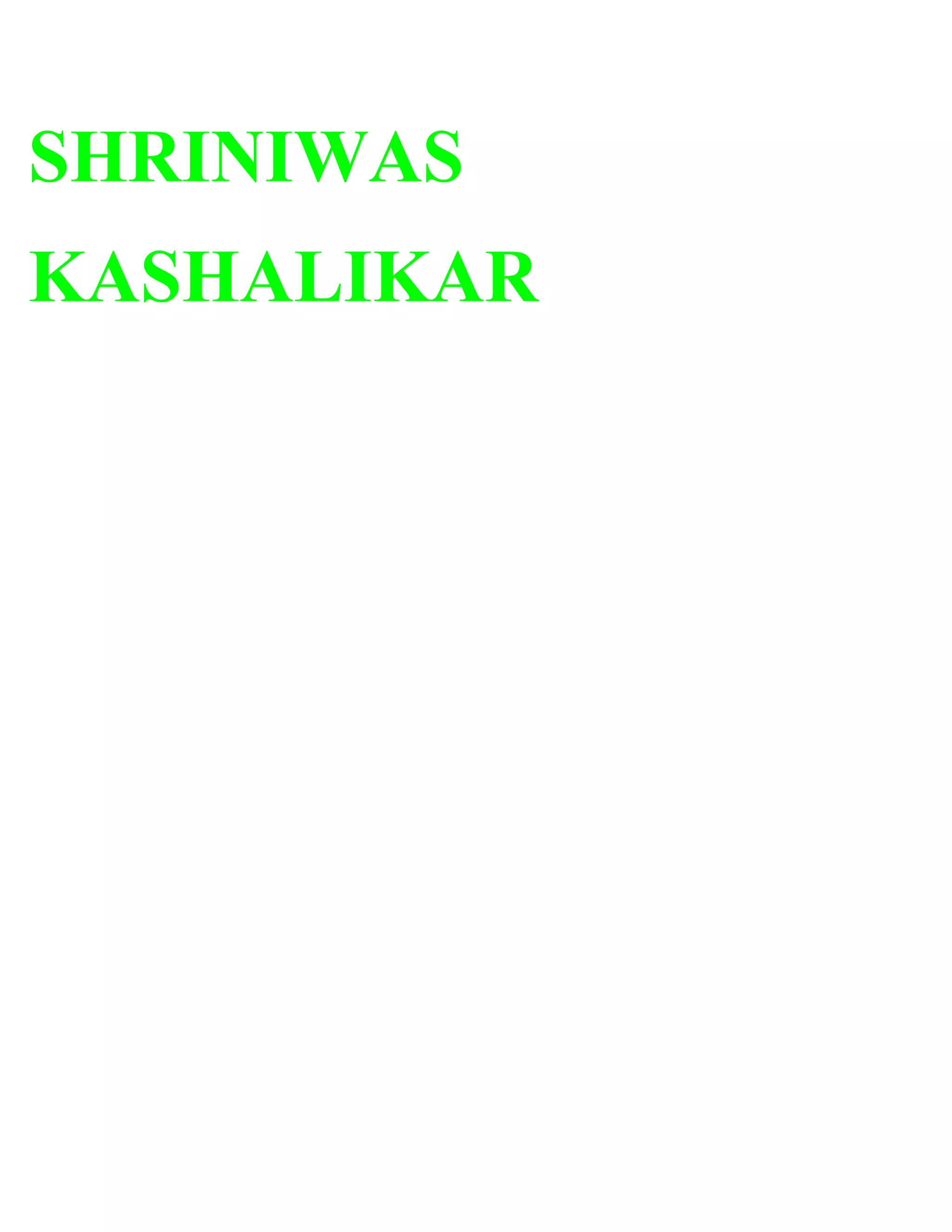 SHRINIWAS
KASHALIKAR