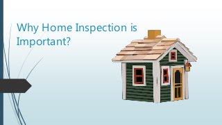 Why Home Inspection is
Important?
 