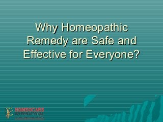 Why Homeopathic
Remedy are Safe and
Effective for Everyone?

 