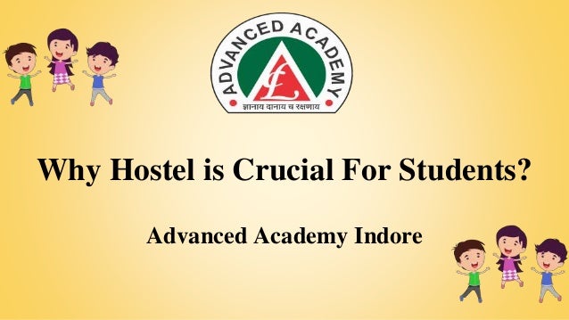Why Hostel is Crucial For Students?
Advanced Academy Indore
 