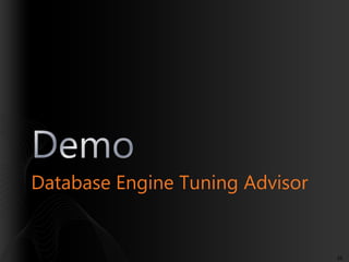 Database Engine Tuning Advisor

69

 