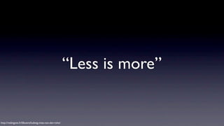 “Less is more”

http://redingote.fr/lillustre/ludwig-mies-van-der-rohe/

 