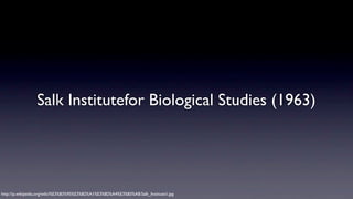 Salk Institutefor Biological Studies (1963)

http://ja.wikipedia.org/wiki/%E3%83%95%E3%82%A1%E3%82%A4%E3%83%AB:Salk_Institute1.jpg

 