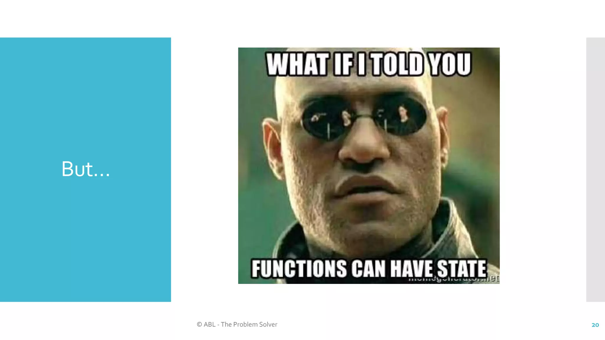 But…
© ABL - The Problem Solver 20
 