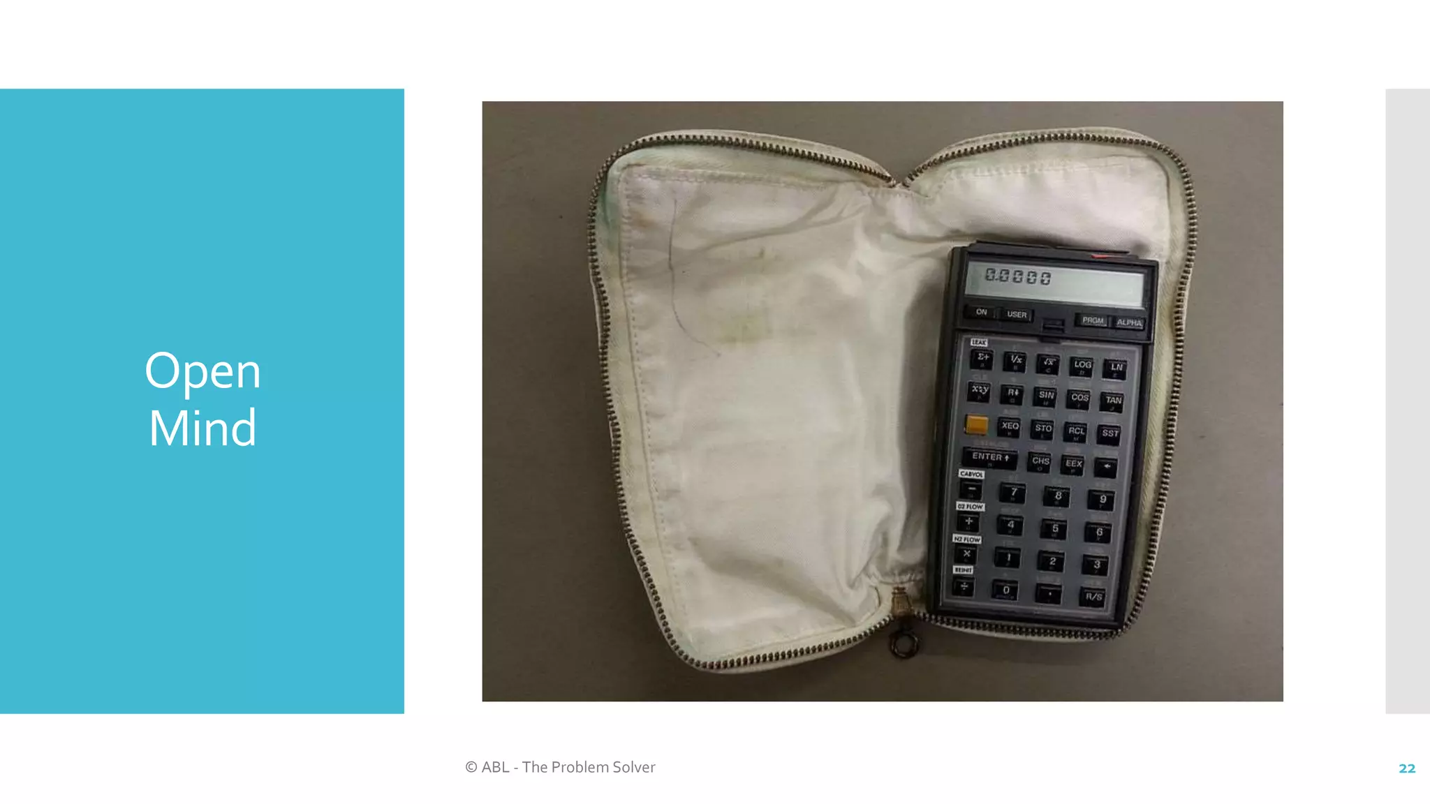 Open
Mind
© ABL - The Problem Solver 22
 