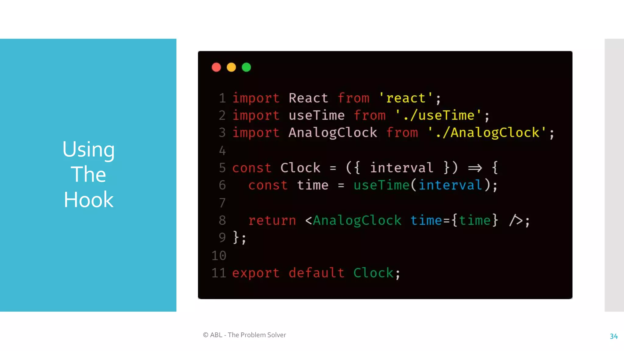 Using
The
Hook
© ABL - The Problem Solver 34
 