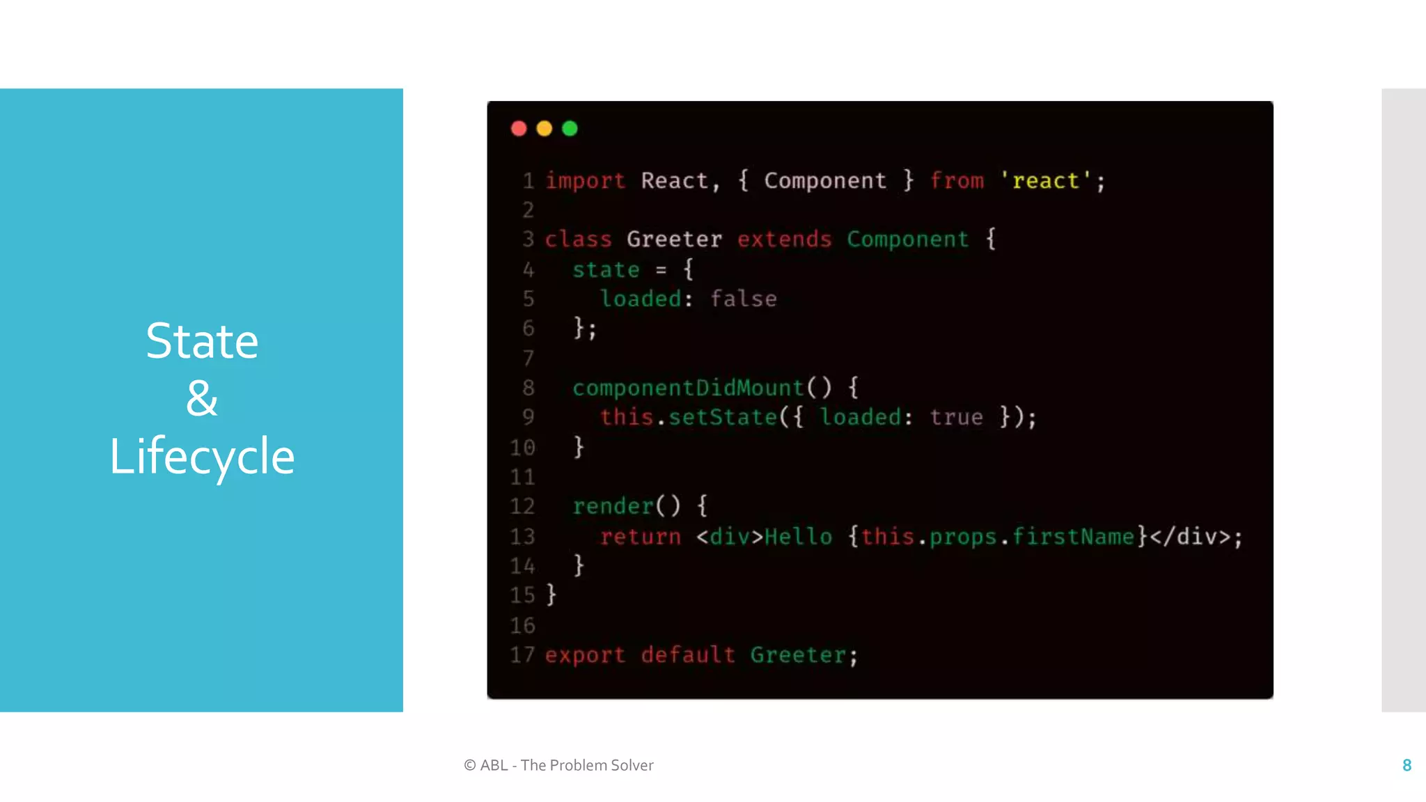 State
&
Lifecycle
© ABL - The Problem Solver 8
 