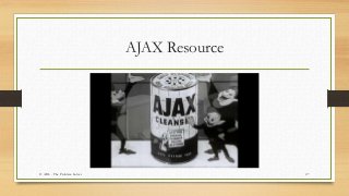 AJAX Resource
© ABL - The Problem Solver 27
 