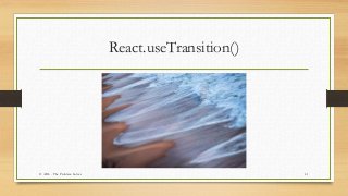 React.useTransition()
41© ABL - The Problem Solver
 