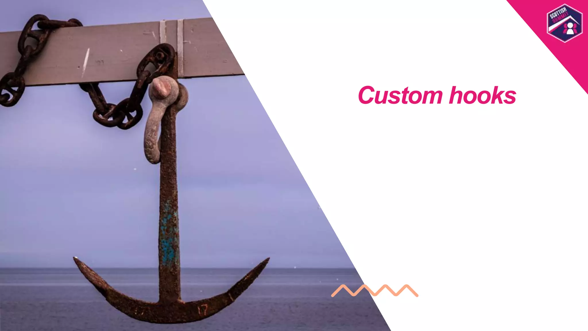 Custom hooks
Scottish
Summit
Template
 