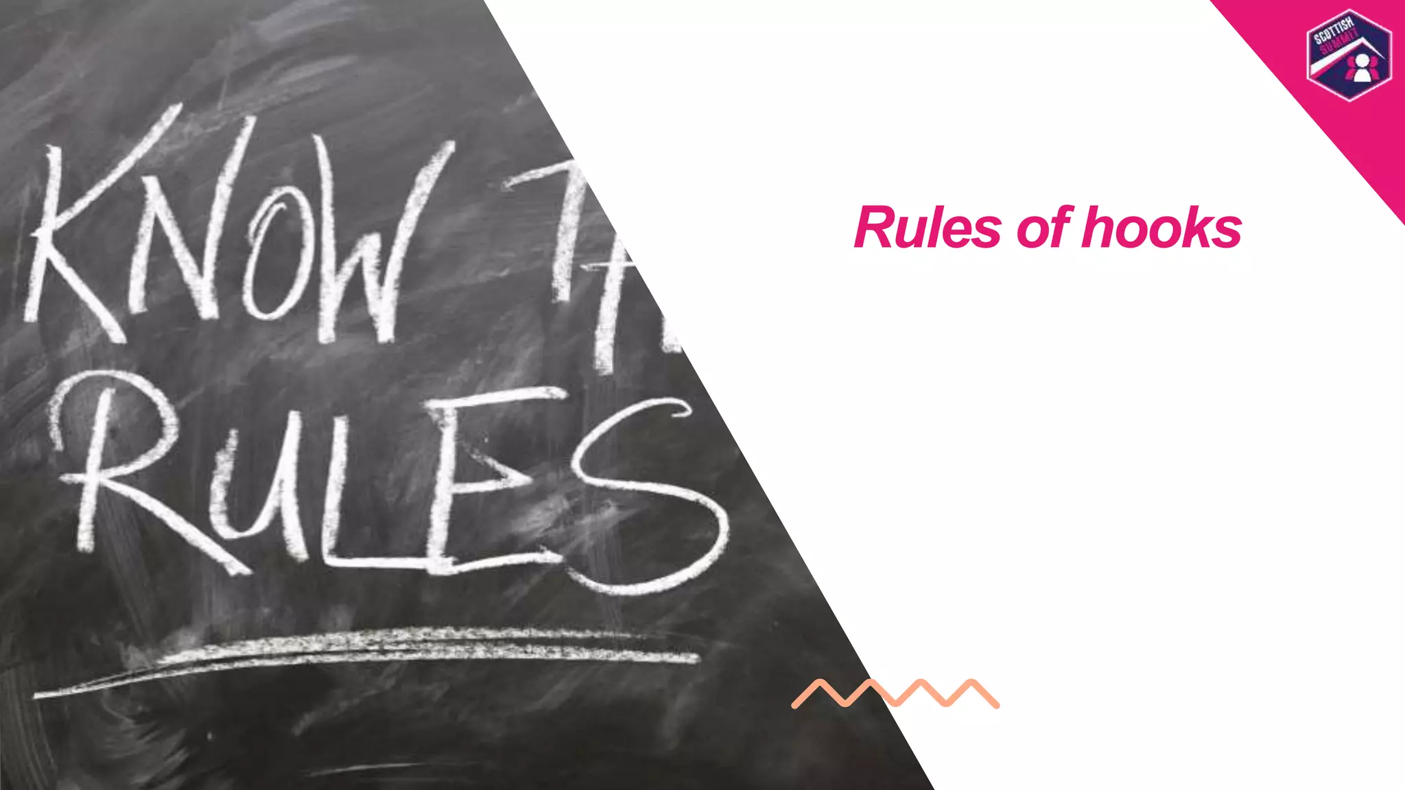 Rules of hooks
Scottish
Summit
Template
 