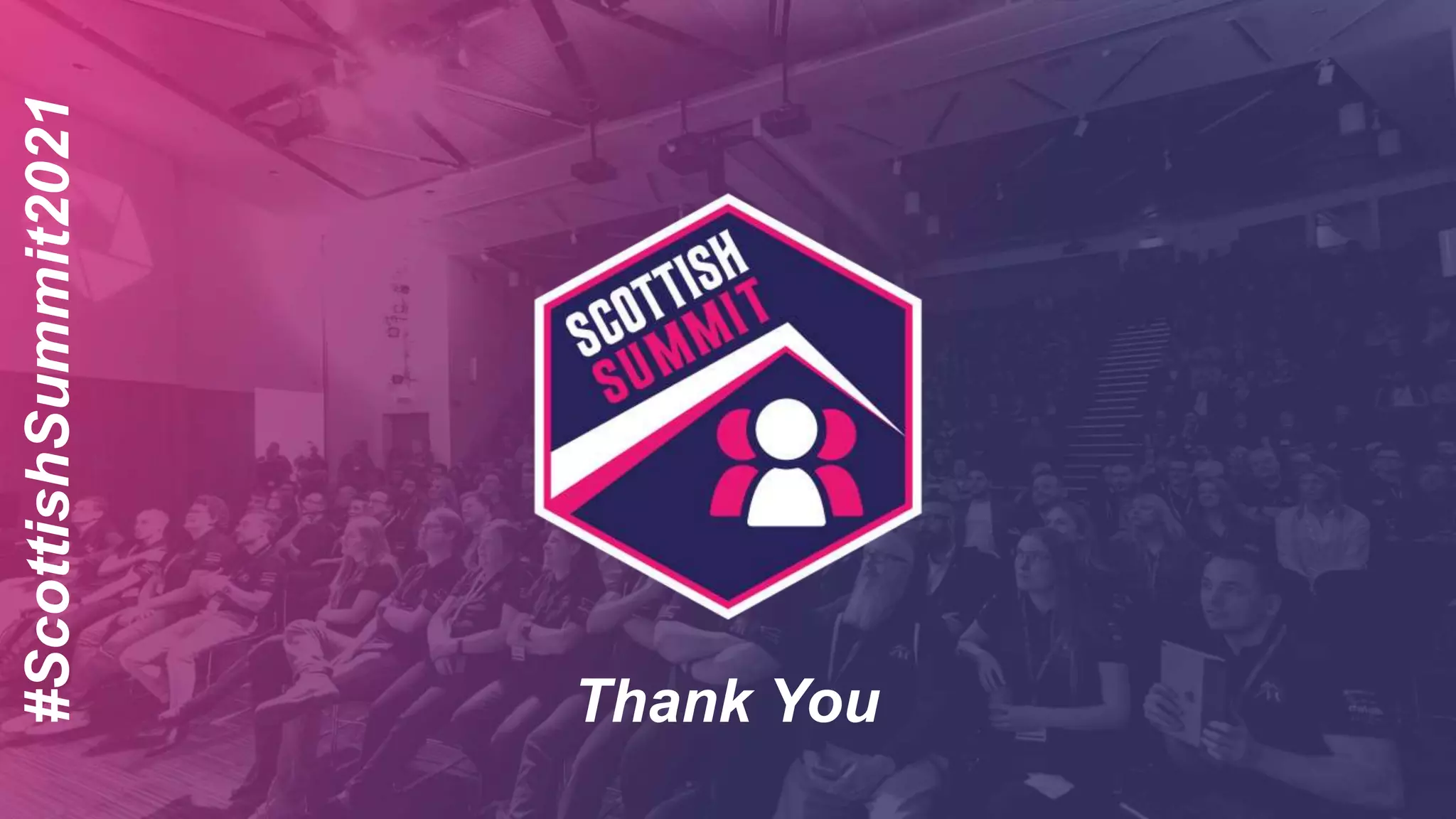 #ScottishSummit2021
Thank You
 
