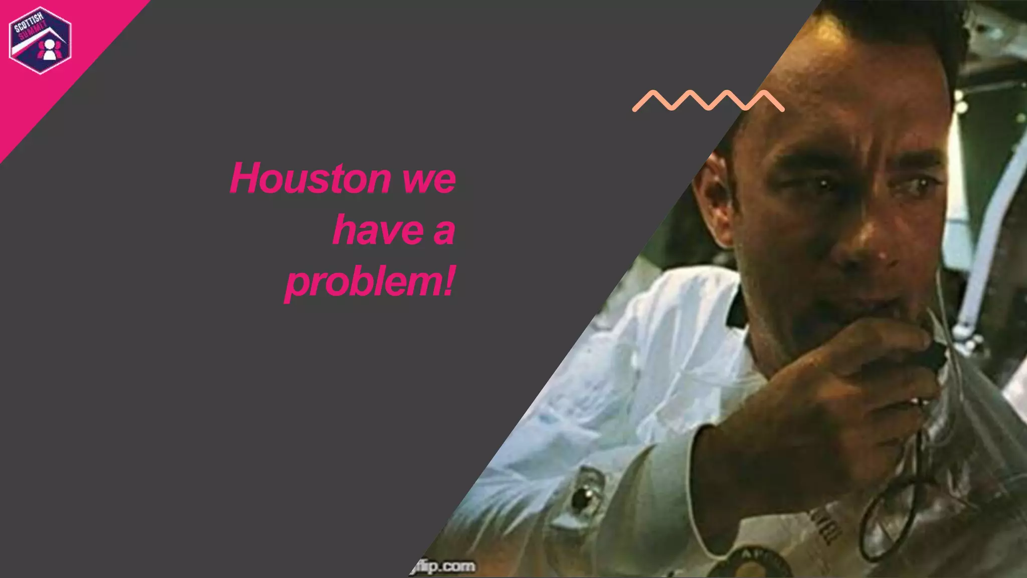 Houston we
have a
problem!
 
